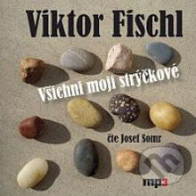 Audiokniha: Všichni moji strýčkové (Viktor Fischl). Radioservis, 2012 Audiokniha: Všichni moji strýčkové (Viktor Fischl). Radioservis, 2012
