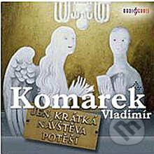 Audiokniha: Jen krátká návštěva potěší (Vladimír Komárek). Radioservis, 2012 Audiokniha: Jen krátká návštěva potěší (Vladimír Komárek). Radioservis, 2012