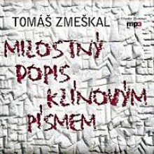 Audiokniha: Milostný dopis klínovým písmem (Tomáš Zmeškal). Radioservis, 2012 Audiokniha: Milostný dopis klínovým písmem (Tomáš Zmeškal). Radioservis, 2012