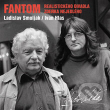Audiokniha: Fantom - realistického divadla Zdeňka Nejedlého (Ivan Hlas a Ladislav Smoljak). ArcoDiva management, 2012 Audiokniha: Fantom - realistického divadla Zdeňka Nejedlého (Ivan Hlas a Ladislav Smoljak). ArcoDiva management, 2012