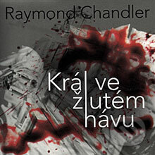 Audiokniha: Král ve žlutém hávu (Raymond Chandler). Radioservis, 2012 Audiokniha: Král ve žlutém hávu (Raymond Chandler). Radioservis, 2012