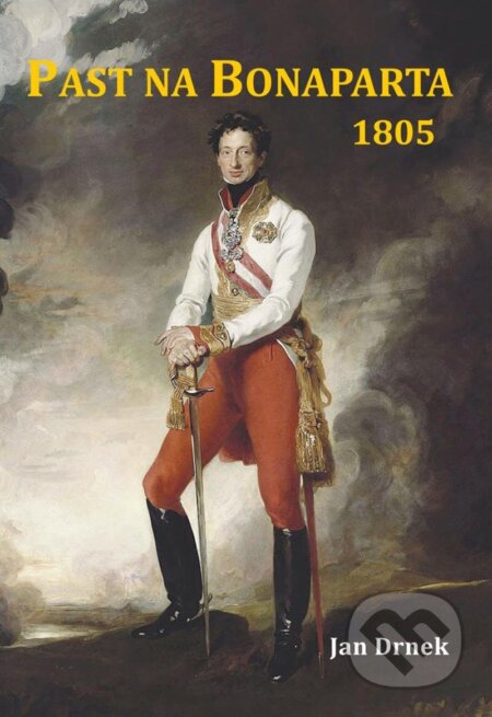 Kniha: Past na Bonaparta 1805 (Jan Drnek). Akcent, 2024 Kniha: Past na Bonaparta 1805 (Jan Drnek). Akcent, 2024
