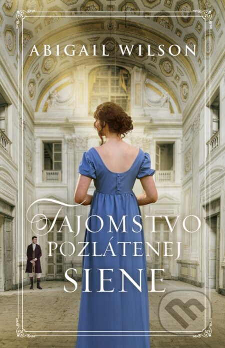 Kniha: Tajomstvo pozlátenej siene (Abigail Wilson). Slovenský spisovateľ, 2024 Kniha: Tajomstvo pozlátenej siene (Abigail Wilson). Slovenský spisovateľ, 2024
