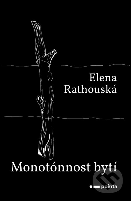 E-kniha: Monotónnost bytí (Elena Rathouská). Pointa, 2024 E-kniha: Monotónnost bytí (Elena Rathouská). Pointa, 2024