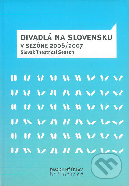 Kniha: Divadlá na Slovensku v sezóne 2006/2007 (Autorský kolektív). Divadelný ústav, 2008 Kniha: Divadlá na Slovensku v sezóne 2006/2007 (Autorský kolektív). Divadelný ústav, 2008