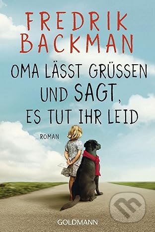 Kniha: Oma lässt grüßen und sagt, es tut ihr leid: Roman (Fredrik Backman). Goldmann Verlag, 2024 Kniha: Oma lässt grüßen und sagt, es tut ihr leid: Roman (Fredrik Backman). Goldmann Verlag, 2024
