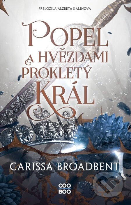 Kniha: Popel a hvězdami prokletý král (Carissa Broadbent). CooBoo CZ, 2025 Kniha: Popel a hvězdami prokletý král (Carissa Broadbent). CooBoo CZ, 2025
