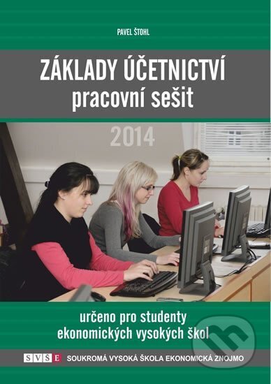 Kniha: Základy účetnictví - pracovní sešit 2014 (Pavel Štohl). Štohl - Vzdělávací středisko Znojmo, 2014 Kniha: Základy účetnictví - pracovní sešit 2014 (Pavel Štohl). Štohl - Vzdělávací středisko Znojmo, 2014