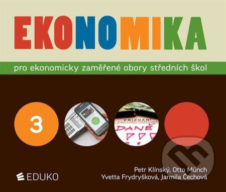 Kniha: Ekonomika 3 pro ekonomicky zaměřené obory SŠ (Petr Klínský, Otto Münch a Yvetta Frydryšková). Eduko, 2019 Kniha: Ekonomika 3 pro ekonomicky zaměřené obory SŠ (Petr Klínský, Otto Münch a Yvetta Frydryšková). Eduko, 2019