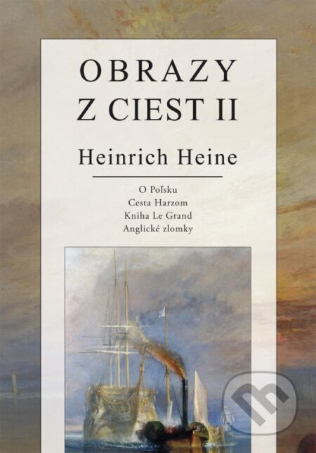 Kniha: Obrazy z ciest II (Henrich Heine). Vydavateľstvo Spolku slovenských spisovateľov, 2024 Kniha: Obrazy z ciest II (Henrich Heine). Vydavateľstvo Spolku slovenských spisovateľov, 2024