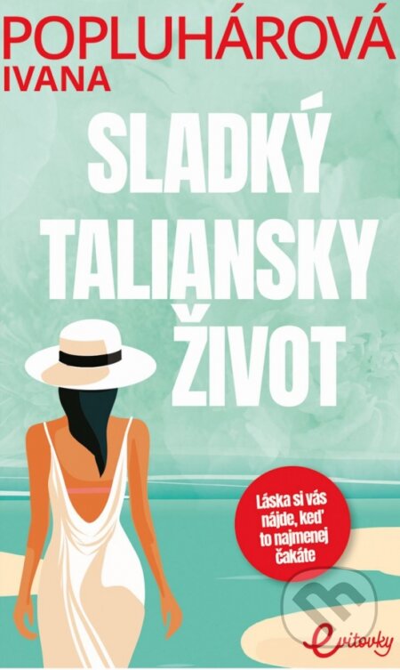Kniha: Sladký taliansky život (Ivana Popluhárová), 2024 Kniha: Sladký taliansky život (Ivana Popluhárová), 2024