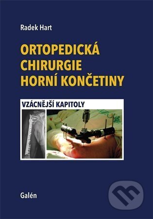 Kniha: Ortopedická chirurgie horní končetiny (Radek Hart). Galén, 2024 Kniha: Ortopedická chirurgie horní končetiny (Radek Hart). Galén, 2024