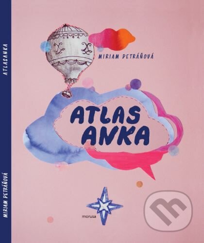 Kniha: Atlas Anka (Miriam Petráňová). morusa, 2024 Kniha: Atlas Anka (Miriam Petráňová). morusa, 2024
