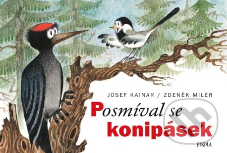 Kniha: Posmíval se konipásek (Josef Kainar a Zdeněk Miler). Pikola, 2024 Kniha: Posmíval se konipásek (Josef Kainar a Zdeněk Miler). Pikola, 2024