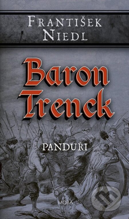 Kniha: Baron Trenck - Panduři (František Niedl). Moba, 2024 Kniha: Baron Trenck - Panduři (František Niedl). Moba, 2024