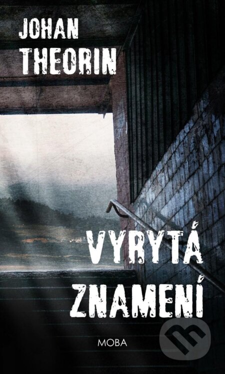 Kniha: Vyrytá znamení (Johan Theorin). Moba, 2024 Kniha: Vyrytá znamení (Johan Theorin). Moba, 2024