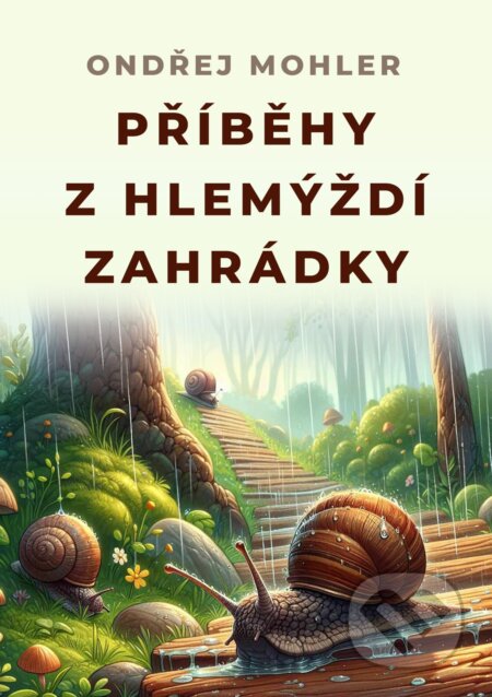 E-kniha: Příběhy z hlemýždí zahrádky (Ondřej Mohler). E-knihy jedou, 2024 E-kniha: Příběhy z hlemýždí zahrádky (Ondřej Mohler). E-knihy jedou, 2024