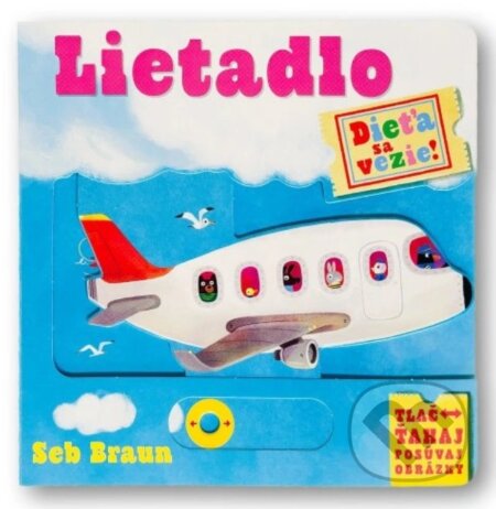 Kniha: Dieťa sa vezie! Lietadlo (Ruth Symons a Seb Braun). Svojtka&Co., 2024 Kniha: Dieťa sa vezie! Lietadlo (Ruth Symons a Seb Braun). Svojtka&Co., 2024