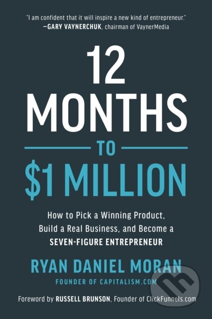 Kniha: 12 Months to $1 Million (Ryan Daniel Moran). BenBella Books, 2020 Kniha: 12 Months to $1 Million (Ryan Daniel Moran). BenBella Books, 2020