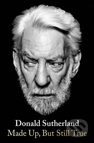 Kniha: Made Up, But Still True (Donald Sutherland). Century, 2026 Kniha: Made Up, But Still True (Donald Sutherland). Century, 2026