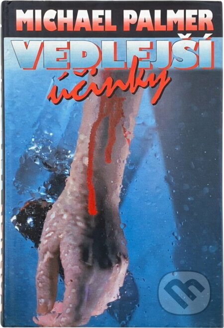 Kniha: Vedlejší účinky (Michael Palmer). Aktuell, 1993 Kniha: Vedlejší účinky (Michael Palmer). Aktuell, 1993