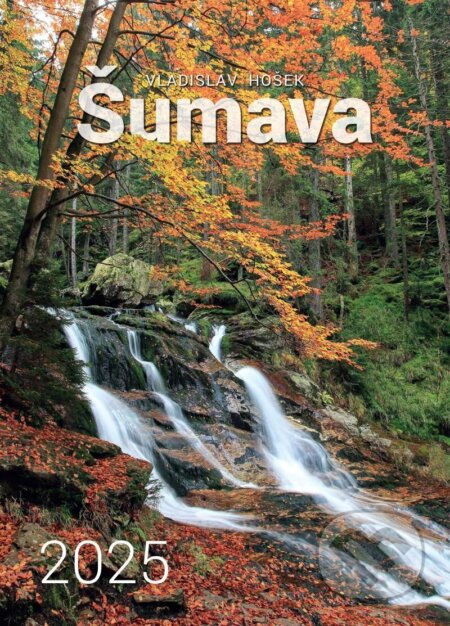 Kalendář 2025 - Šumava velký nástěnný (Vladislav Hošek). Tiskárna ČERNÝ, 2024 Kalendář 2025 - Šumava velký nástěnný (Vladislav Hošek). Tiskárna ČERNÝ, 2024