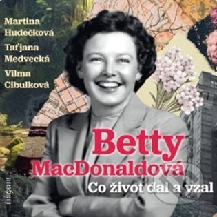 Audiokniha: Co život dal a vzal (Betty MacDonald). Radioservis, 2024 Audiokniha: Co život dal a vzal (Betty MacDonald). Radioservis, 2024