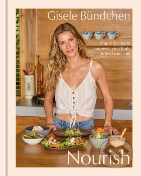 Kniha: Nourish (Elinor Hutton a Gisele Bündchen). Random House, 2024 Kniha: Nourish (Elinor Hutton a Gisele Bündchen). Random House, 2024