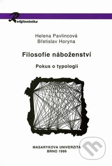 Kniha: Filosofie náboženství: Pokus o typologii (Břetislav Horyna). Muni Press, 1999 Kniha: Filosofie náboženství: Pokus o typologii (Břetislav Horyna). Muni Press, 1999
