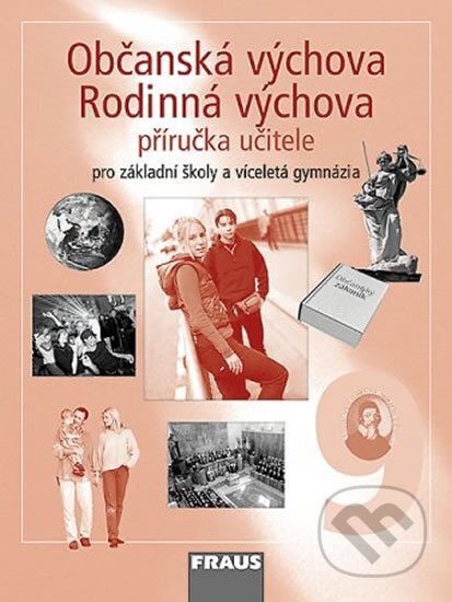 Kniha: Občanská výchova 9 - Rodinná výchova pro ZŠ a víceletá gymnázia (Fraus). Fraus, 2012 Kniha: Občanská výchova 9 - Rodinná výchova pro ZŠ a víceletá gymnázia (Fraus). Fraus, 2012