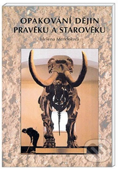 Kniha: Opakování dějin pravěku a starověku (Helena Mandelová). Olomouc, 2011 Kniha: Opakování dějin pravěku a starověku (Helena Mandelová). Olomouc, 2011
