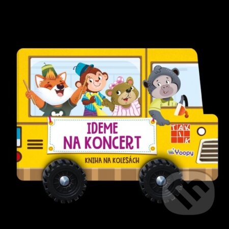 Kniha: Ideme na koncert - kniha na kolesách (Taktik). Taktik, 2024 Kniha: Ideme na koncert - kniha na kolesách (Taktik). Taktik, 2024
