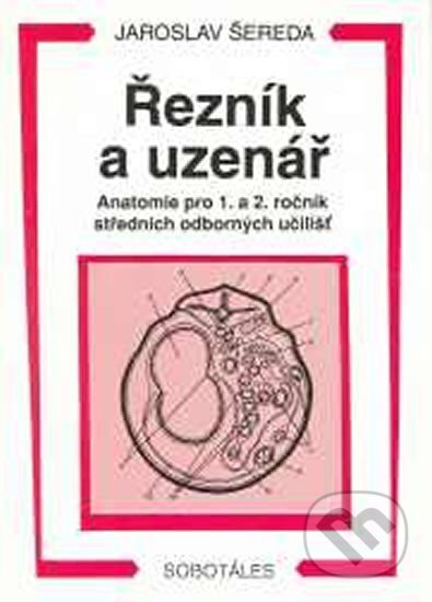 Kniha: Řezník, uzenář - anatomie 1. a 2.r. SOU (Jaroslav Šereda). Europa Sobotáles, 2012 Kniha: Řezník, uzenář - anatomie 1. a 2.r. SOU (Jaroslav Šereda). Europa Sobotáles, 2012