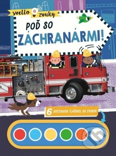 Kniha: Svetlo a zvuky: Poď so záchranármi! (Svojtka&Co.). Svojtka&Co., 2024 Kniha: Svetlo a zvuky: Poď so záchranármi! (Svojtka&Co.). Svojtka&Co., 2024