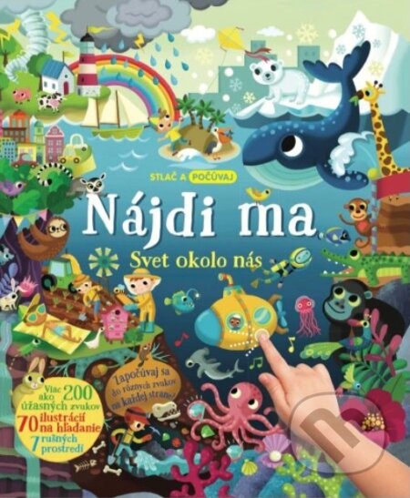 Kniha: Nájdi ma - Svet okolo nás (Svojtka&Co.). Svojtka&Co., 2024 Kniha: Nájdi ma - Svet okolo nás (Svojtka&Co.). Svojtka&Co., 2024