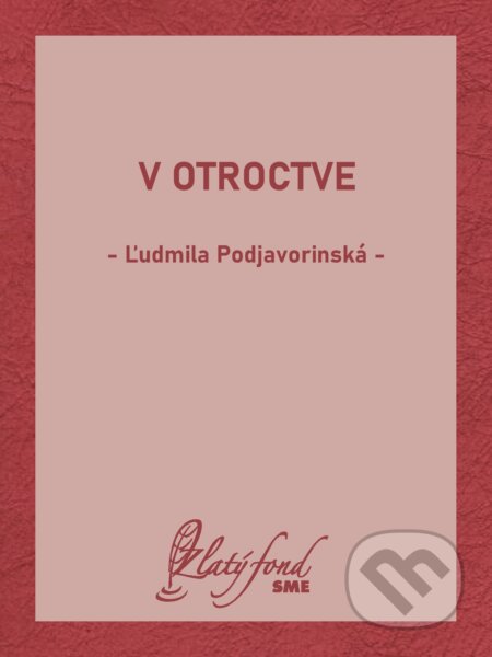 E-kniha: V otroctve (Ľudmila Podjavorinská). Petit Press, 2024 E-kniha: V otroctve (Ľudmila Podjavorinská). Petit Press, 2024