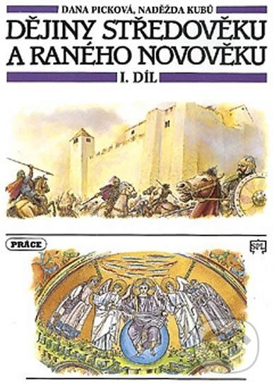 Kniha: Dějiny středověku a raného novověku, 1. díl (pro 7. ročník ZŠ) (Dana Picková a Naděžda Kubů). Práce, 2005 Kniha: Dějiny středověku a raného novověku, 1. díl (pro 7. ročník ZŠ) (Dana Picková a Naděžda Kubů). Práce, 2005