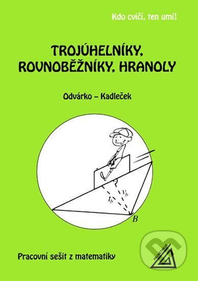 Kniha: Trojúhelníky, rovnoběžníky, hranoly (Jiří Kadleček a Oldřich Odvárko). Spoločnosť Prometheus, 2013 Kniha: Trojúhelníky, rovnoběžníky, hranoly (Jiří Kadleček a Oldřich Odvárko). Spoločnosť Prometheus, 2013