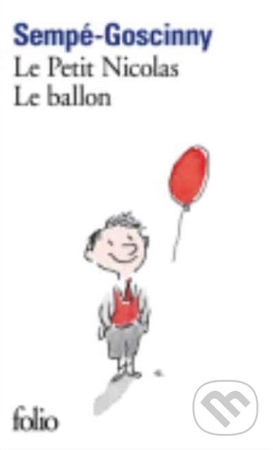 Kniha: Le Petit Nicolas: Le Ballon (René Goscinny). Gallimard, 2014 Kniha: Le Petit Nicolas: Le Ballon (René Goscinny). Gallimard, 2014
