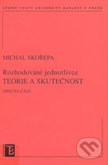 Kniha: Rozhodování jednotlivce teorie a skutečnost (Michal Skořepa). Karolinum, 2008 Kniha: Rozhodování jednotlivce teorie a skutečnost (Michal Skořepa). Karolinum, 2008