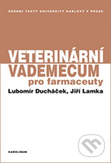 Kniha: Veterinární vademecum pro farmaceuty (Lubomír Ducháček). Karolinum, 2014 Kniha: Veterinární vademecum pro farmaceuty (Lubomír Ducháček). Karolinum, 2014
