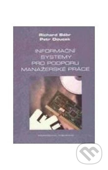 Kniha: Informační systémy pro podporu manažerské práce (Richard Bébr). Professional Publishing, 2011 Kniha: Informační systémy pro podporu manažerské práce (Richard Bébr). Professional Publishing, 2011