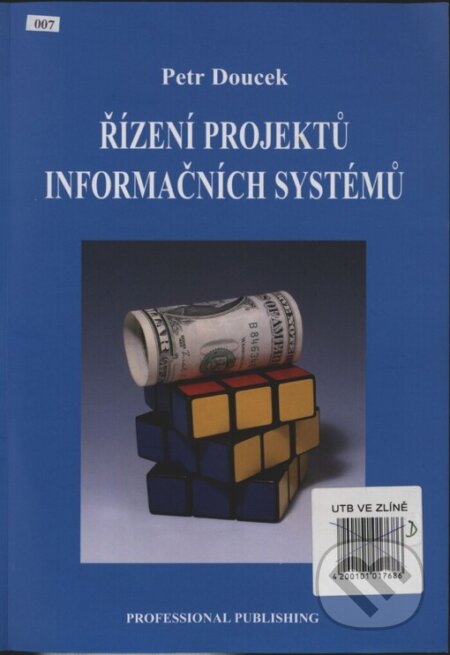Kniha: Řízení projektů informačních systémů (Petr Doucek). Professional Publishing, 2011 Kniha: Řízení projektů informačních systémů (Petr Doucek). Professional Publishing, 2011
