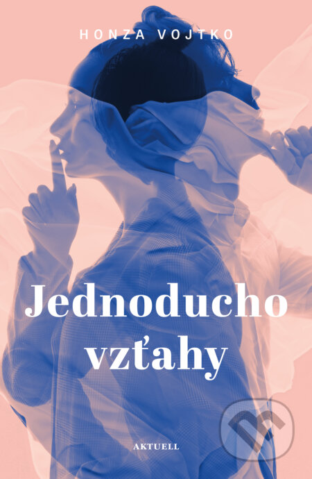 E-kniha: Jednoducho vzťahy (Honza Vojtko). Aktuell, 2024 E-kniha: Jednoducho vzťahy (Honza Vojtko). Aktuell, 2024