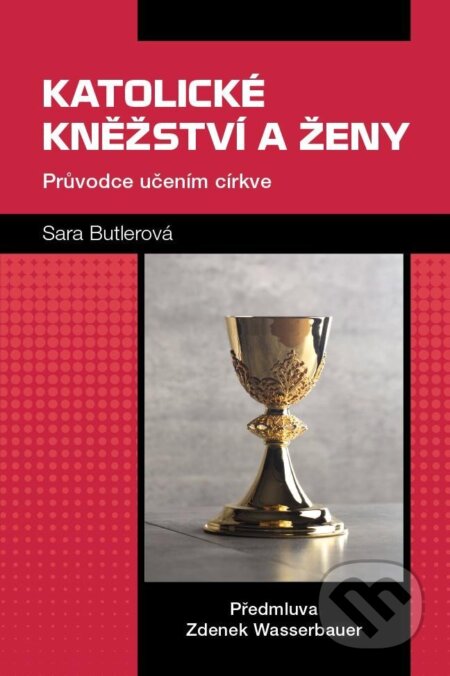 Kniha: Katolické kněžství a ženy (Sara Butlerová). Triton, 2024 Kniha: Katolické kněžství a ženy (Sara Butlerová). Triton, 2024