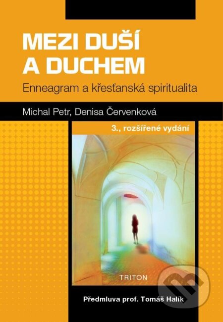 Kniha: Mezi duší a duchem - Enneagram a křesťanská spiritualita (Denisa Červenková a Michal Petr). Triton, 2024 Kniha: Mezi duší a duchem - Enneagram a křesťanská spiritualita (Denisa Červenková a Michal Petr). Triton, 2024