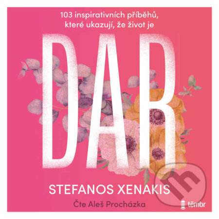 Audiokniha: 103 inspirativních příběhů, které ukazují, že život je DAR (Stefanos Xenakis). Témbr, 2024 Audiokniha: 103 inspirativních příběhů, které ukazují, že život je DAR (Stefanos Xenakis). Témbr, 2024
