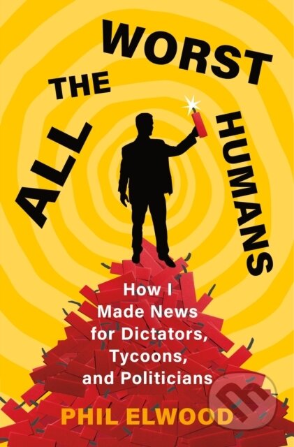 Kniha: All the Worst Humans (Phil Elwood). Henry Holt and Company, 2024 Kniha: All the Worst Humans (Phil Elwood). Henry Holt and Company, 2024