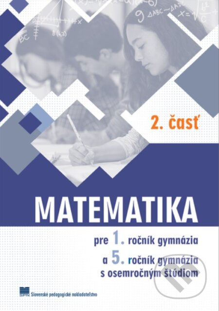 Kniha: Matematika pre 1. ročník gymnázia, 2. časť (Z. Kubáček). SPN - Mladé letá, 2024 Kniha: Matematika pre 1. ročník gymnázia, 2. časť (Z. Kubáček). SPN - Mladé letá, 2024