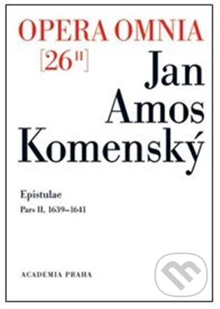 Kniha: Opera omnia 26/II (Jan Amos Komenský). Academia, 2024 Kniha: Opera omnia 26/II (Jan Amos Komenský). Academia, 2024